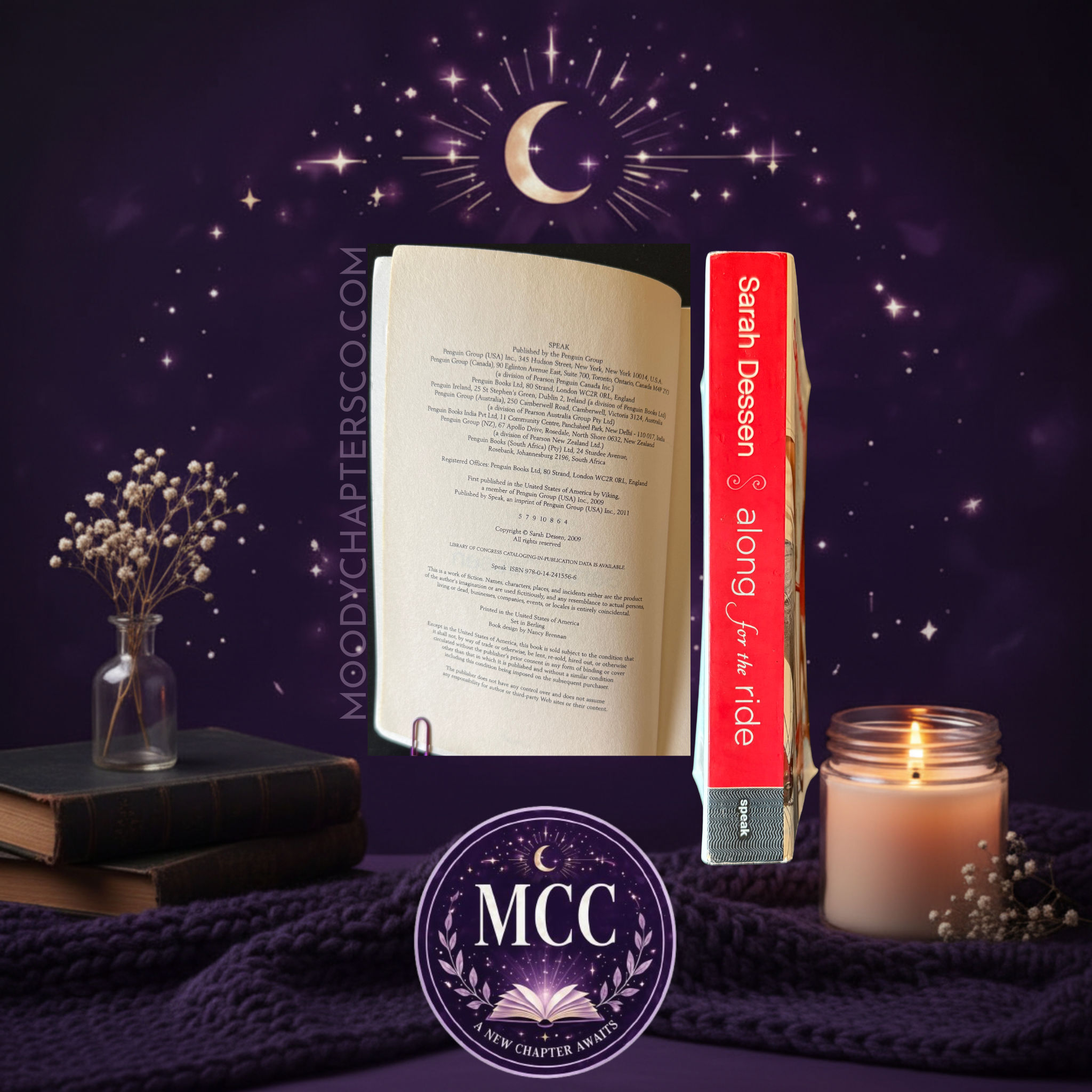 COPYRIGHTS PAGE and SPINE of Along for the Ride by Sarah Dessen. 
MCC- Moody Chapters Co.
www.moodychaptersco.com